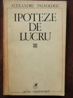 IPOTEZE DE LUCRU - ALEXANDRU PALEOLOGU