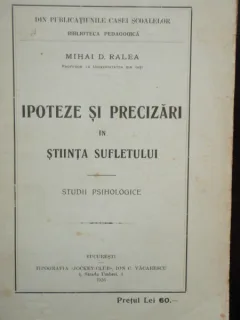 IPOTEZE SI PRECIZARI IN STIINTA SUFLETULUI - MIHAI D. RALEA