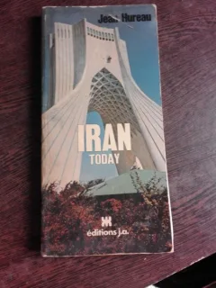 IRAN TODAY - JEAN HUREAU  (TEXT IN LIMBA ENGLEZA)