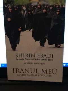 Iranul meu, gustul amar al revolutiei - Shirin Ebadi