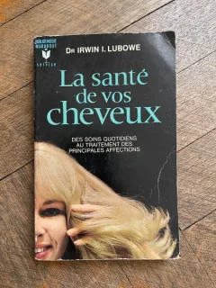 Irwin Lubowe La sante de vos cheveux