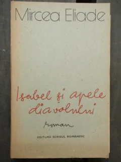 ISABEL SI APELE DIAVOLULUI - MIRCEA ELIADE