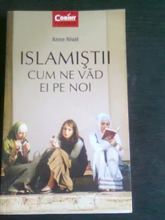 ISLAMISTII, CUM NE VAD EI PE NOI - ANNE NIVAT