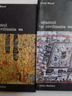 ISLAMUL SI CIVILIZATIA SA - ANDRE MIQUEL - DOUA VOLUME , STARE FOARTE BUNA