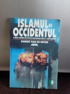 ISLAMUL SI OCCIDENTUL - ROBERT VAN DE WEYER