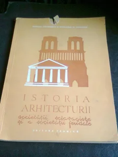 ISTORIA ARHITECTURII SOCIETATII SCLAVAGISTE SI A SOCIETATII FEUDALE - GR. SEBESTYEN