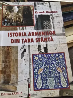 Istoria Armenilor din Tara Sfanta - Kevork Hintlian