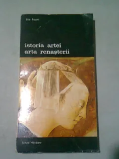 ISTORIA ARTEI. ARTA RENASTERII - ELIE FAURE