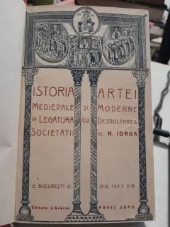 Istoria artei medievale si moderne in legatura cu desvoltarea societatii - N. Iorga
