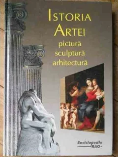 Istoria Artei Pictura Sculptura Arhitectura - Jacek Debicki Jean-francois Favre Dietrich Grunewa