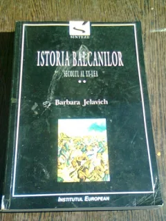 ISTORIA BALCANILOR SECOLUL XX - BARBARA JELAVICH VOL.I si II
