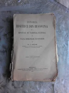 ISTORIA BISERICII DIN BUCOVINA SI A ROSTULUI EI NATIONAL CULTURAL IN VIATA ROMANILOR BUCOVINENI - I. NISTOR