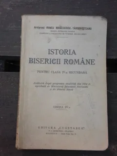 ISTORIA BISERICII ROMANE. MANUAL CLASA IV-A SECUNDARA - IRINEU MIHALCESCU  EDITIA IV