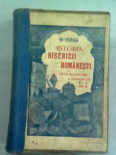 ISTORIA BISERICII ROMANESTI - N. IORGA  2 VOLUME COLIGATE