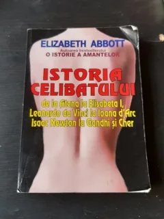 ISTORIA CELIBATULUI - ELIZABETH ABBOTT