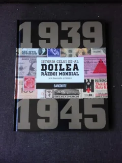 ISTORIA CELUI DE-AL DOILEA RAZBOI MONDIAL PRIN BANCNOTE SI TIMBRE