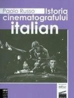 ISTORIA CINEMATOGRAFULUI ITALIAN - PAOLO RUSSO