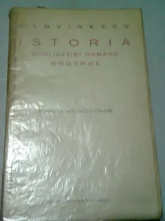 ISTORIA CIVILIZATIEI ROMANE MODERNE - EUGEN LOVINESCU  VOL.I FORTELE REVOLUTIONARE