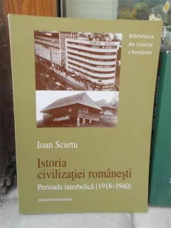 ISTORIA CIVILIZATIEI ROMANESTI , IOAN SCURTU