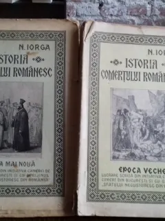 ISTORIA COMERTULUI ROMANESC - N. IORGA   2 VOLUME
