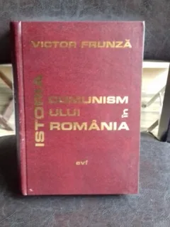 ISTORIA COMUNISMULUI IN ROMANIA - VICTOR FRUNZA