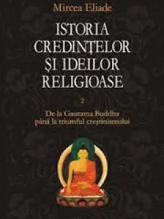 Istoria credintelor si ideilor religioase - Mircea Eliade  vol.III de la Mahomed la Epoca Reformelor