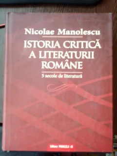 ISTORIA CRITICA A LITERATURII ROMANE , NICOLAE MANOLESCU