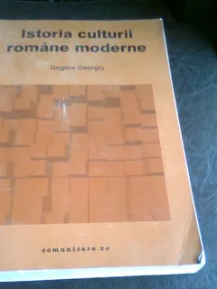 ISTORIA CULTURII ROMANE MODERNE - GRIGORE GEORGIU
