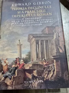 Istoria declinului si a prabusirii Imperiului Roman - Edward Gibbon