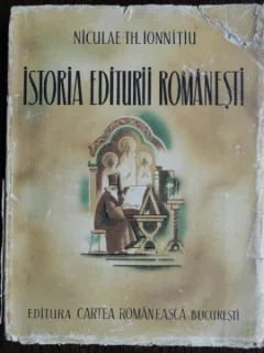 ISTORIA EDITURII ROMANESTI - NICULAE TH. IONNITIU  (CU DEDICATIA AUTORULUI)