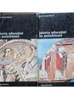ISTORIA EDUCATIEI IN ANTICHITATE - Henri Irenee Marrou - 2 VOLUME
