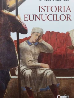 Istoria Eunucilor - Marzio Barbagli