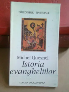 ISTORIA EVANGHELIILOR - MICHEL QUESNEL