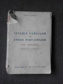 ISTORIA EVREILOR IN EPOCA POST-EXILICA, FII EXILULUI - EUGEN CAMPUS