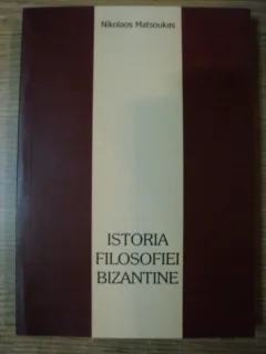 ISTORIA FILOSOFIEI BIZANTINE DE NIKOLAOS MATSOUKAS