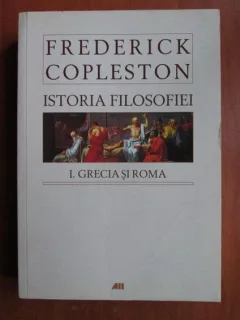 Istoria filosofiei, I. Grecia si roma - Frederick Copleston