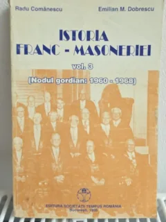 Istoria Franc-Masoneriei Vol. 3 Nodul gordian 1960-1968 - Radu Comanescu