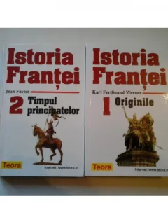 ISTORIA FRANTEI (2 volume) - k.f.werner / j.favier