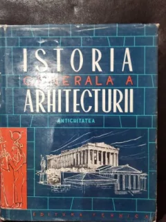 Istoria generala a ahitecturii. Antichitatea. Vol 1 part. 1 - Colectiv de autor + M. Melicson