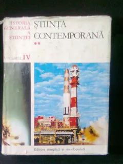 ISTORIA GENERALA A STIINTEI. STIINTA CONTEMPORANA   VOL 4