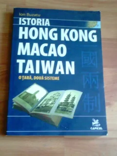 ISTORIA HONG KONG MACAO TAIWAN-O TARA ,DOUA SISTEME-ION BUZATU
