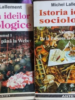 Istoria ideilor sociologice - Michel Lallement (2 vol)