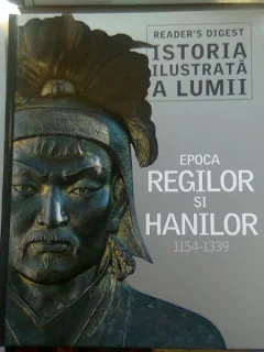 ISTORIA ILUSTRATA A LUMII. EPOCA REGILOR SI HANILOR 1154 - 1339