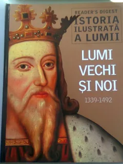 ISTORIA ILUSTRATA A LUMII. LUMI VECHI SI NOI