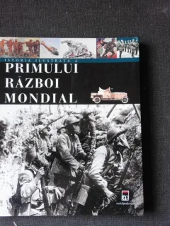 ISTORIA ILUSTRATA A PRIMULUI RAZBOI MONDIAL