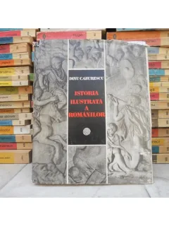 ISTORIA ILUSTRATA A ROMANILOR , DINU C. GIURESCU