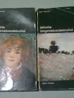 ISTORIA IMPRESIONISMULUI , JOHN REWALD , VOLUMUL 1 SI 2