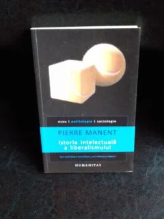ISTORIA INTELECTUALA A LIBERALISMULUI - PIERRE MANENT