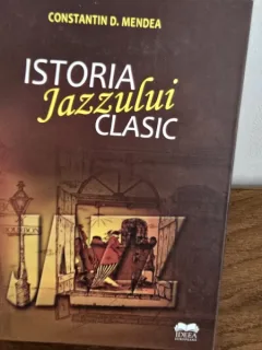 Istoria Jazzului clasic - Constantin D. Mendea