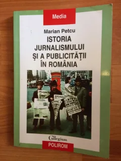 ISTORIA JURNALISMULUI SI A PUBLICITATII IN ROMANIA-MARIAN PETCU